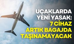 Uçaklarda yeni yasak: 7 cihaz artık bagajda taşınamayacak