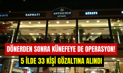 Ünlü künefe zincirine FETÖ operasyonu: 5 ilde 33 kişi gözaltına alındı