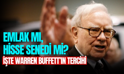 Emlak mı daha iyi bir yatırım, yoksa hisse mi? Warren Buffett açıkladı
