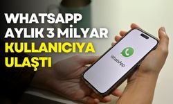 WhatsApp aylık 3 milyar kullanıcıya ulaştı