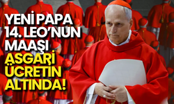 Yeni Papa’nın Maaşı Asgari Ücretin Altında!