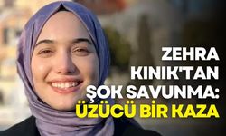 Fatma Zehra Kınık'tan şok savunma: Gerçekten çok üzücü bir kaza