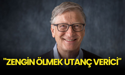 "Zengin Ölmek Utanç Verici" diyen Bill Gates, 108 Milyar Dolarlık Servetini Bağışlayacak