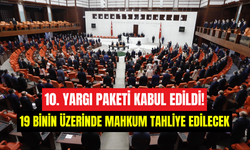 10. Yargı Paketi Meclis’ten geçti: 19 bin mahkum serbest kalıyor