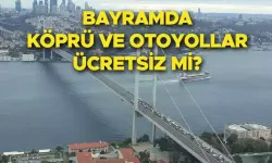 Bayramda ücretsiz yollar, köprüler ve şarj istasyonları listesi!