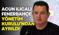 Acun Ilıcalı, Fenerbahçe Yönetim Kurulu’ndan ayrıldı