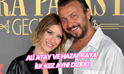 Ali Atay ve Hazal Kaya İlk Kez Aynı Dizide!