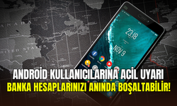 Android kullanıcılarına acil uyarı: 11 Türk bankasının uygulaması tehlikede