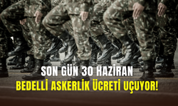 Bedelli askerlik ücreti artıyor: Son gün 30 Haziran
