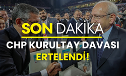 CHP’nin kurultay davası ertelendi: Tarih açıklandı