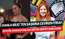 Danla Biliç, güzelleşmek için milyonlar harcadı: 300 bin dolar!