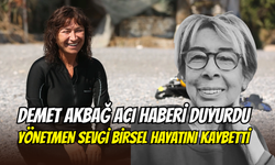 Demet Akbağ gözyaşlarıyla duyurdu: Bir Demet Tiyatro’nun yönetmeni Sevgi Birsel hayatını kaybetti