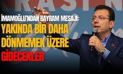 Ekrem İmamoğlu’ndan cezaevinden bayram mesajı: “Yakında bir daha dönmemek üzere gidecekler”