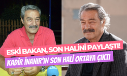Eski Bakan paylaştı: Kadir İnanır’ın son hali umut verdi