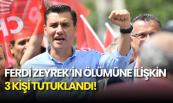 Ferdi Zeyrek'in Yaşamını Yitirmesine Neden Olan 3 Şüpheli Tutuklandı