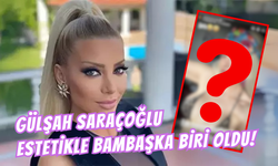 Gülşah Saraçoğlu, 9 Saatlik Estetik Operasyon Oldu: Bambaşka Birine Dönüştü!