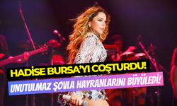 Hadise’nin enerjisi dur durak bilmiyor: Bursa konserinde unutulmaz şov