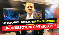 İrfan Değirmenci’den dikkat çeken çıkış: ‘’Gayim dedim, linç edenler de var tebrik edenler de’’