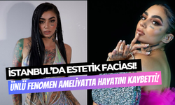 İstanbul’da estetik kabusu: Ünlü fenomen Ana Barbara hayatını kaybetti
