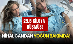 29,5 Kiloya Düşen Nihal Candan Yoğun Bakımda: Kalbi İki Kez Durdu!