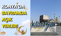 Kurban Bayramı’nda Konya’da Nereler Açık? İşte Detaylı Liste!