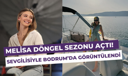 Melisa Döngel Bodrum sezonunu açtı: Sevgilisi Samir Balkan ile ilk kez görüntülendi