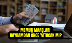 Memur maaşları bayramdan önce yatacak mı? Memur maaşı ne zaman yatacak?