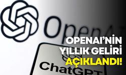 Yapay zeka devi OpenAI yıllık geliri açıklandı!