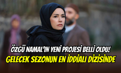 Özgü Namal’dan büyük transfer: Yeni sezonun iddialı dizilerinden Kıskanmak’a geçti