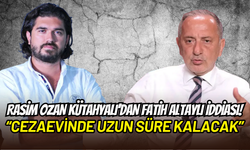 Rasim Ozan Kütahyalı’dan Fatih Altaylı iddiası: ‘’2027’ye kadar cezaevinde, kanalı kapatılacak’’