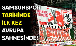 Samsunspor UEFA Avrupa Ligi’nde!