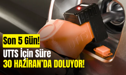 Son 5 Gün! UTTS İçin Süre 30 Haziran’da Doluyor: TTB Takmayanlara 140 Bin TL'ye Kadar Ceza!