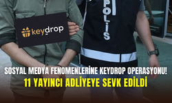 Sosyal medya fenomenlerine ‘’Keydrop’’ operasyonu: 11 yayıncı gözaltına alındı