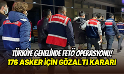 Türkiye genelinde FETÖ operasyonu: 176 asker hakkında gözaltı kararı