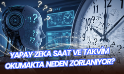 Yapay Zeka Saat ve Takvim Okumakta Neden Zorlanıyor?