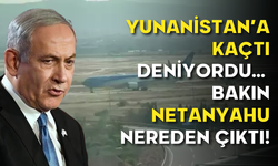 Yunanistan’da Sanılıyordu… Bakın Netanyahu Nereden Çıktı!