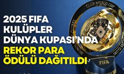 2025 FIFA Kulüpler Dünya Kupası’nda Rekor Para Ödülü Dağıtıldı