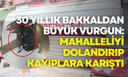30 yıllık bakkaldan büyük vurgun: Mahalleliyi dolandırıp kayıplara karıştı
