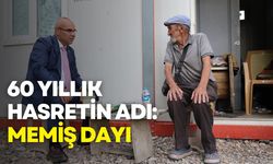 60 yıllık hasretin adı: Memiş Dayı