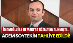 Adem Soytekin Tahliye Edildi! İmamoğlu ile 19 Mart’ta Gözaltına Alınmıştı…