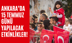 Ankara’da 15 Temmuz Demokrasi ve Milli Birlik Günü Anma Etkinlikleri