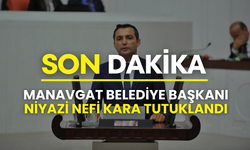 Antalya Manavgat Belediye Başkanı Niyazi Nefi Kara tutuklandı