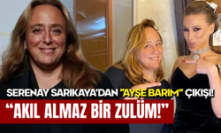 Ayşe Barım İçin Serenay Sarıkaya’dan Sert Çıkış: “Akıl Almaz Bir Zulüm!”