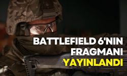 Battlefield 6'nın resmi fragmanı yayınlandı!