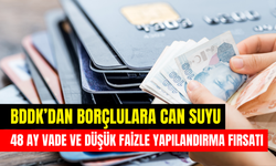 BDDK’dan borçlulara can suyu: 48 ay vade ve düşük faizle yapılandırma