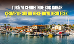 Çeşme’de su kıtlığı kritik seviyede: Gece boyu kesinti yapılacak