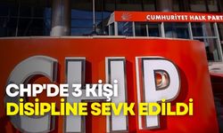 CHP'de 3 Kişi Kesin İhraç Talebiyle Disipline Sevk Edildi