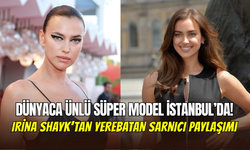 Dünyaca ünlü model Irina Shayk İstanbul’da: ‘Yaz geldi’ pozuyla ortalığı karıştırdı