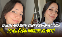 Duygu Özdin’in balon hayali yarım kaldı: Kendisi küçük, yüreği büyük genç kız kansere yenildi