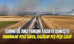 Edirne’de anız yangını faciaya dönüştü: Alevler gökyüzünü kapladı, zincirleme kaza yaşandı